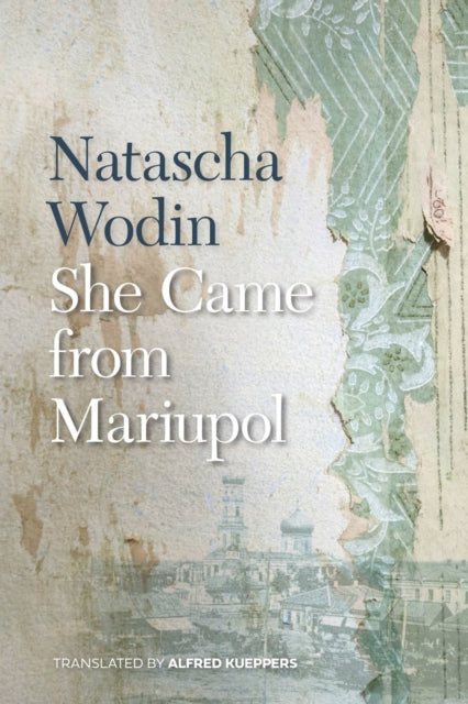 Book cover of: She Came from Mariupol. By: Natascha Wodin