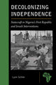 Book cover of: Decolonizing Independence. By: Lynn Schler