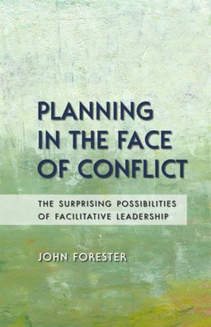 Book cover of: Planning in the Face of Conflict. By: John F. Forester
