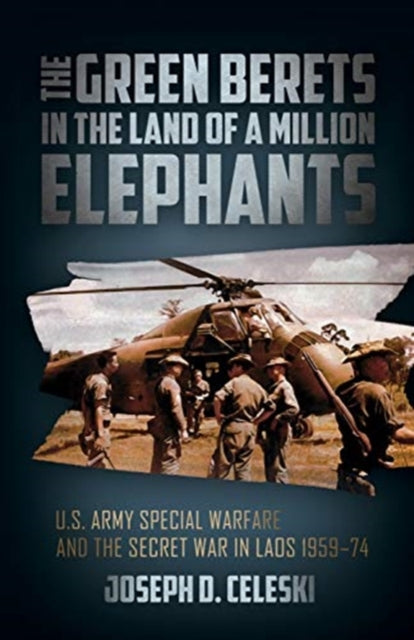 Book cover of: Green Berets in the Land of a Million Elephants. By: Col. Joseph Celeski