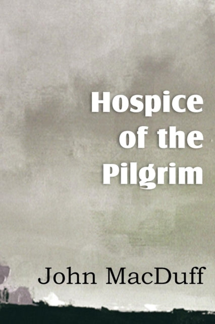 Book cover of: Hospice of the Pilgram, the Great Rest-Word of Christ