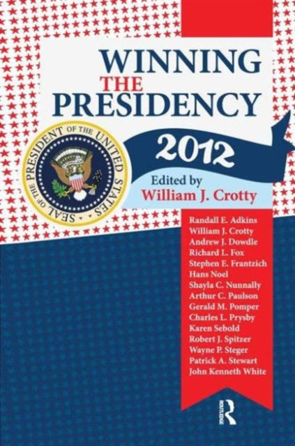 Book cover of: Winning the Presidency 2012. By: William J. Crotty
