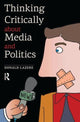 Book cover of: Thinking Critically about Media and Politics