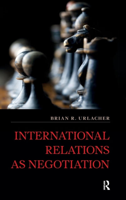Book cover of: International Relations as Negotiation. By: Brian R Urlacher