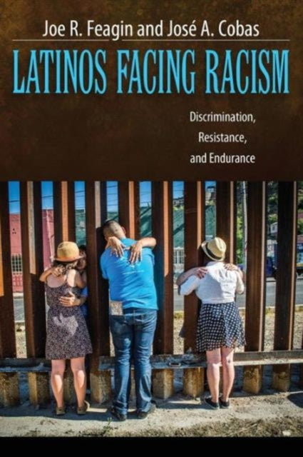 Book cover of: Latinos Facing Racism. By: Joe R. Feagin