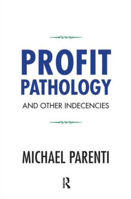 Book cover of: Profit Pathology and Other Indecencies. By: Michael Parenti