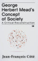 Book cover of: George Herbert Mead's Concept of Society. By: Jean-François Côté