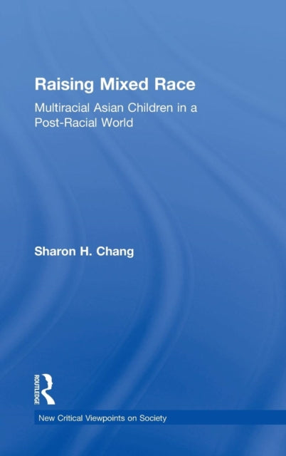 Book cover of: Raising Mixed Race. By: Sharon H. Chang