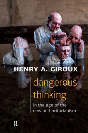 Dangerous Thinking in the Age of the New Authoritarianism