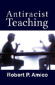 Book cover of: Anti-Racist Teaching. By: Robert P. Amico