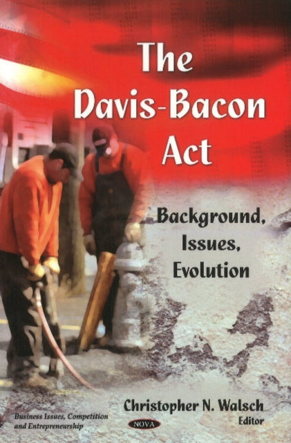 Book cover of: Davis-Bacon Act. By: Christopher N. Walsch