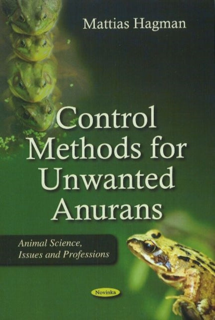 Book cover of: Control Methods for Unwanted Anurans. By: Mattias Hagman
