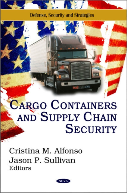Book cover of: Cargo Containers & Supply Chain Security. By: Cristina M. Alfonso
