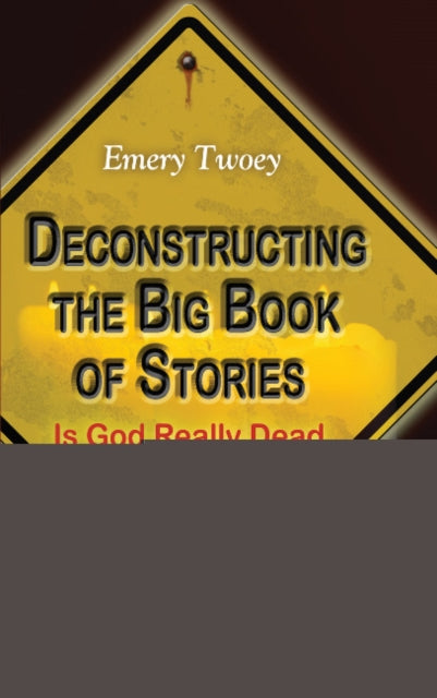 Book cover of: Deconstructing the Big Book of Stories. By: Em Twoey
