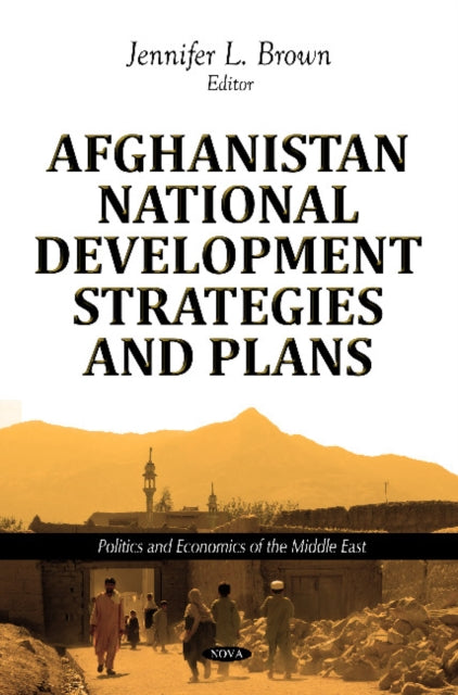 Book cover of: Afghanistan National Development Strategies & Plans. By: Jennifer L. Brown