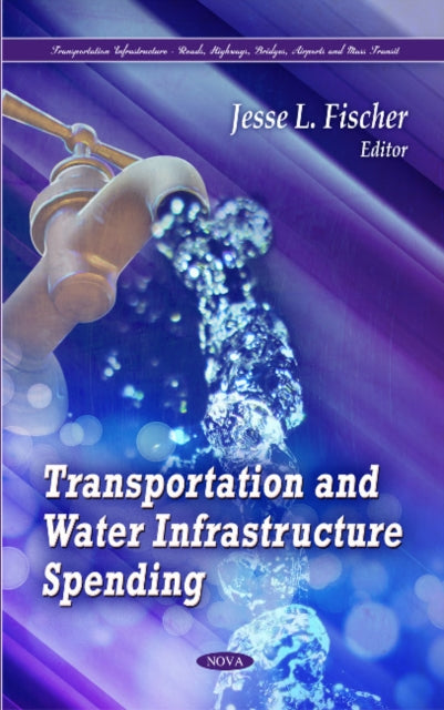 Book cover of: Transportation & Water Infrastructure Spending. By: Jesse L. Fischer