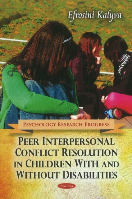Book cover of: Peer Interpersonal Conflict Resolution in Children With & Without Disabilities. By: Efrosini Kalyva