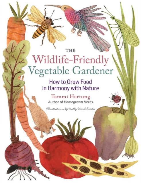 Book cover of: Wildlife-Friendly Vegetable Gardener. By: Tammi Hartung