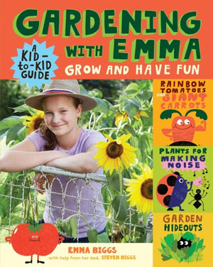 Gardening with Emma, Grow and Have Fun: A Kid-to-Kid Guide