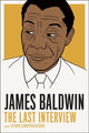 Book cover of: James Baldwin: The Last Interview. By: James Baldwin