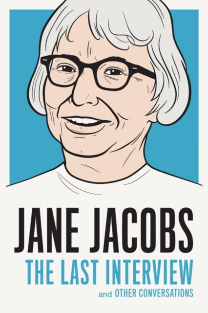 Book cover of: Jane Jacobs: The Last Interview. By: Jane Jacobs