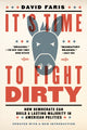 Book cover of: It's Time to Fight Dirty. By: David Faris