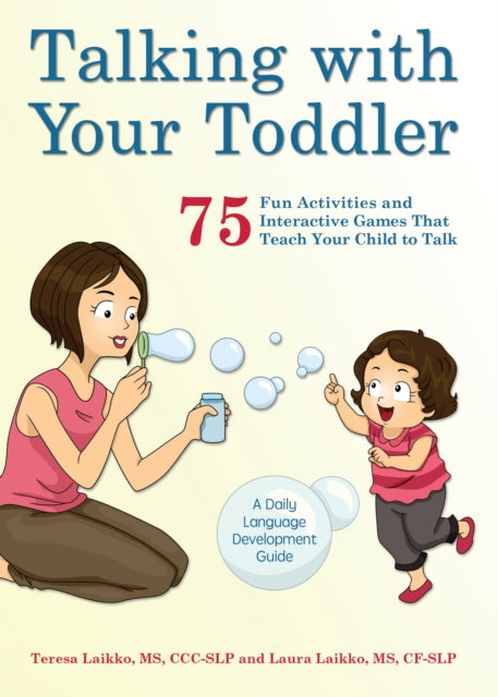 Book cover of: Talking with Your Toddler. By: Teresa Laikko M.S.  CCC-SLP