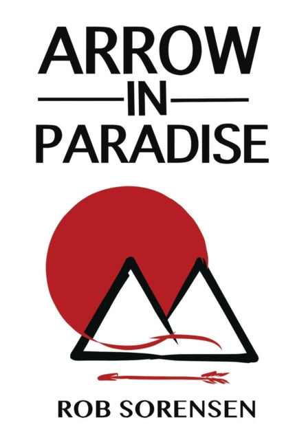 Book cover of: Arrow in Paradise. By: Rob Sorensen