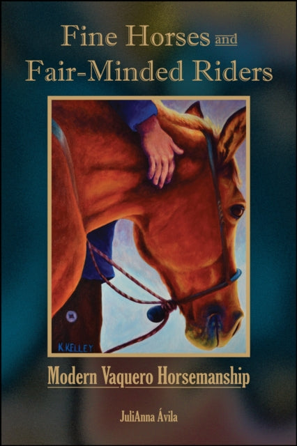 Book cover of: Fine Horses and Fair-Minded Riders. By: JuliAnna Ávila