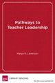 Book cover of: Pathways to Teacher Leadership. By: Marya R. Levenson
