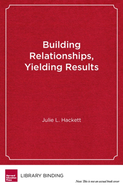 Book cover of: Building Relationships, Yielding Results. By: Julie L. Hackett