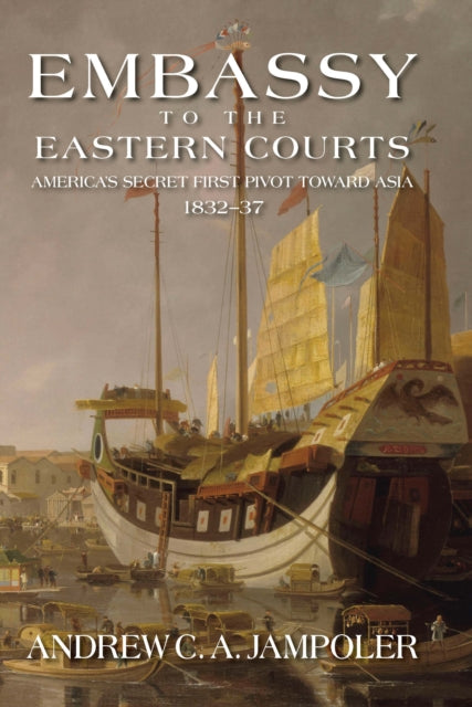 Book cover of: Embassy to the Eastern Courts. By: Andrew C. A. Jampoler