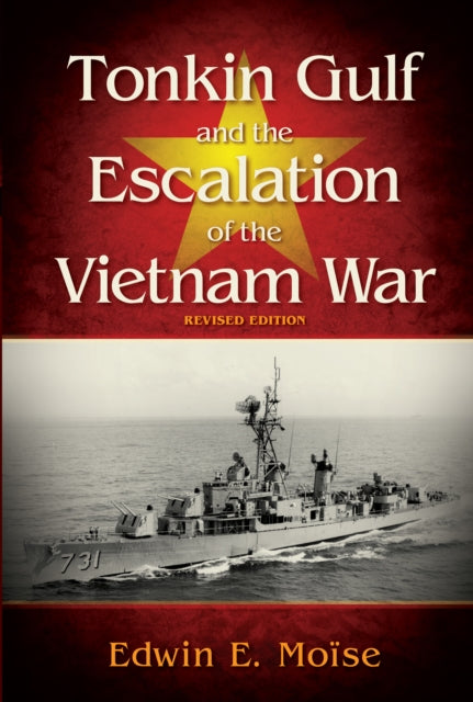 Book cover of: Tonkin Gulf and the Escalation of the Vietnam War,. By: Edwin Moise