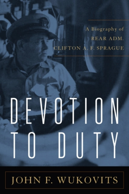 Book cover of: Devotion to Duty. By: John F. Wukovits