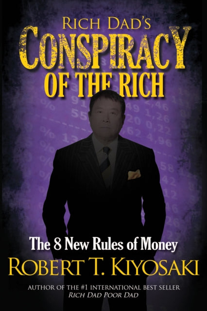 Book cover of: Rich Dad's Conspiracy of the Rich. By: Robert T. Kiyosaki