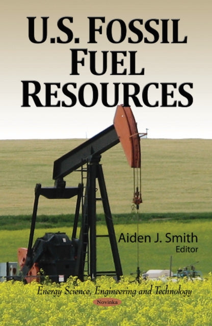 Book cover of: U.S. Fossil Fuel Resources. By: Aiden J. Smith