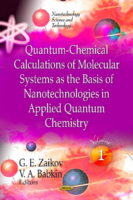 Book cover of: Quantum-Chemical Calculations of Molecular System as the Basis of Nanotechnologies in Applied Quantum Chemistry. By: G. E. Zaikov