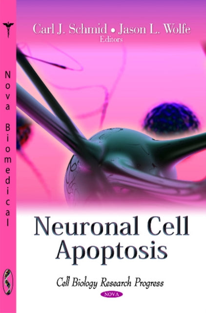Book cover of: Neuronal Cell Apoptosis. By: Carl J. Schmid