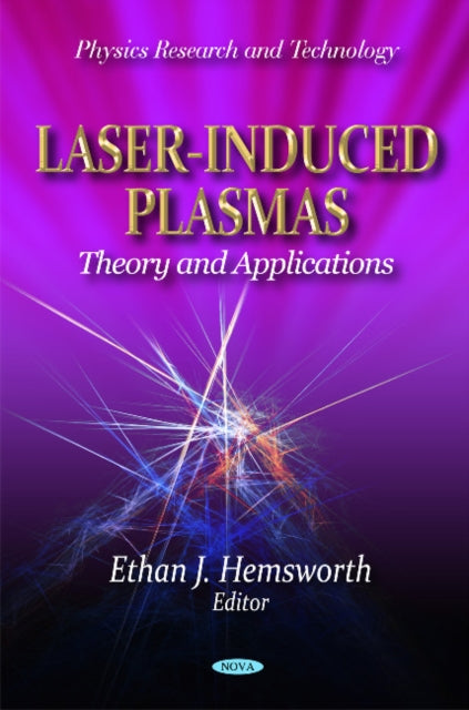 Book cover of: Laser-Induced Plasmas. By: Ethan J. Hemsworth