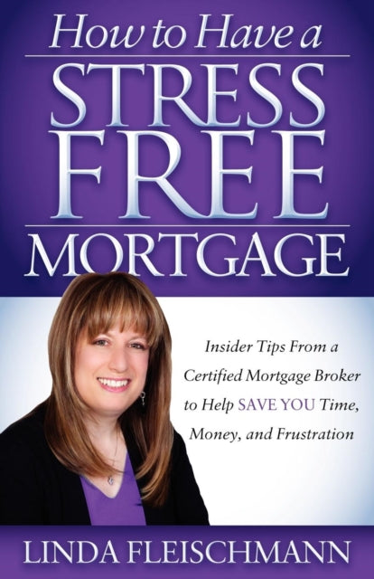 Book cover of: How to Have a Stress Free Mortgage