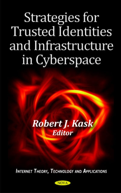 Book cover of: Strategies for Trusted Identities & Infrastructure in Cyberspace. By: Robert J. Kask