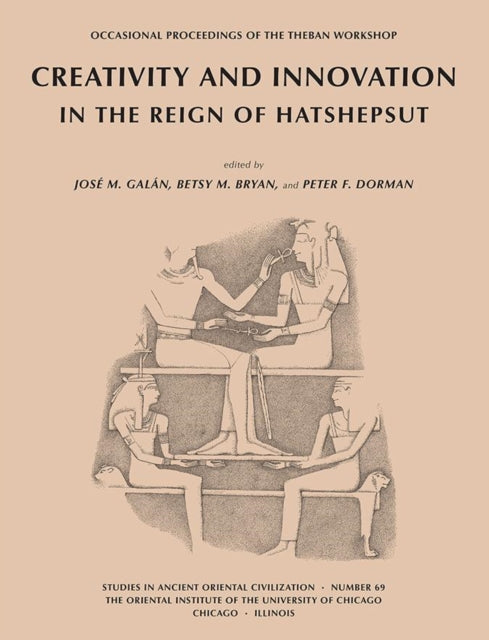 Book cover of: Creativity and Innovation in the Reign of Hatshepsut. By: José M. Galán