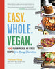 Book cover of: Easy. Whole. Vegan.. By: Melissa King