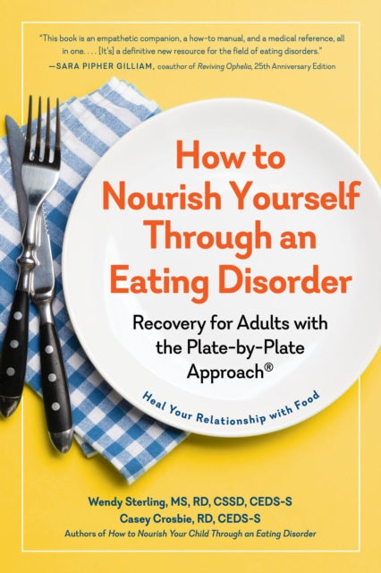 Book cover of: How to Nourish Yourself Through an Eating Disorder. By: Wendy Sterling