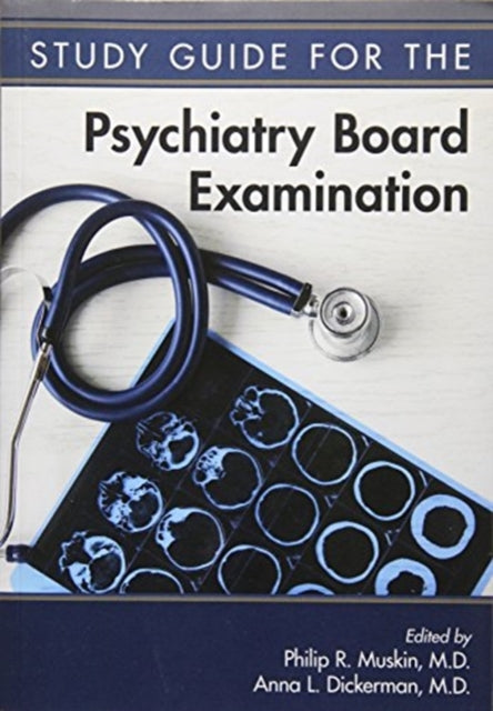 Book cover of: Study Guide for the Psychiatry Board Examination. By: Dr Philip R Muskin M.D.