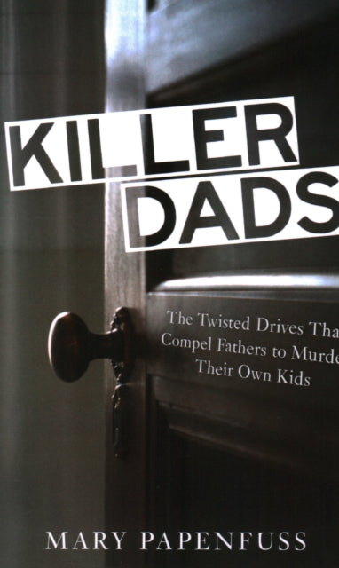 Book cover of: Killer Dads. By: Mary Papenfuss