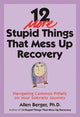 12 More Stupid Things That Mess Up Recovery