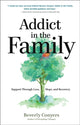 Book cover of: Addict in the Family. By: Beverly Conyers