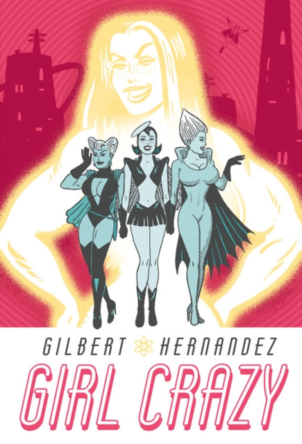 Book cover of: Girl Crazy. By: Gilbert Hernandez