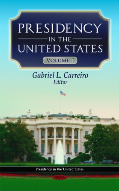 Book cover of: Presidency in the United States. By: Gabriel L. Carreiro